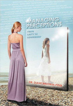 Managing Perceptions: From Laity to Leadership - 9781465373809