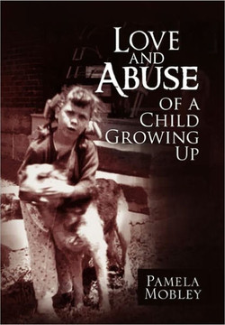 Love and Abuse of a Child Growing Up - 9781456818265
