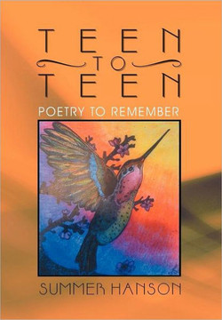 Teen to Teen: Poetry to Remember - 9781469189611