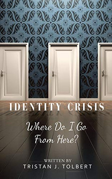 Identity Crisis: Where Do I Go from Here? Identity Crisis: Where Do I Go from Here?