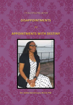 Challenging Your Disappointments: As Appointments with Destiny - 9781479788583