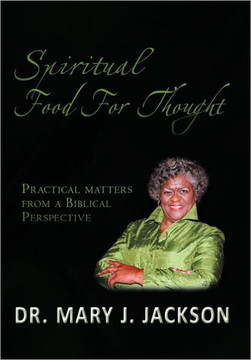 Spiritual Food for Thought: Practical Matters from a Biblical Perspective - 9781477120477