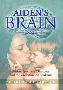 Aiden's Brain: The Underfunded Autism Epedemic - 9781483646442