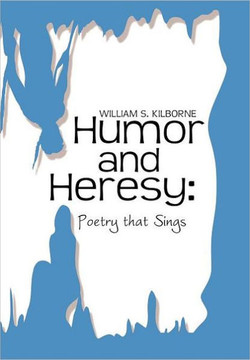 Humor and Heresy: Poetry that Sings - 9781469181684