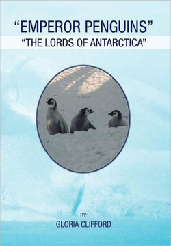 Emperor Penguins: The Lords of Antarctica - 9781465379610
