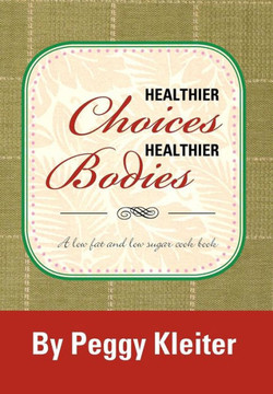 Healthier Choices Healthier Bodies: A Lower Fat, and Lower Sugar - 9781479751495