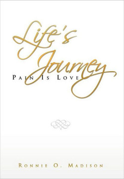 Life's Journey: Pain Is Love - 9781469153537