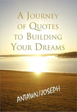 A Journey of Quotes to Building Your Dreams - 9781456832506