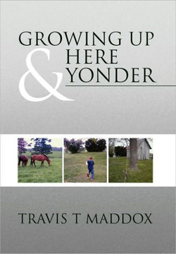 Growing Up Here & Yonder - 9781450083331