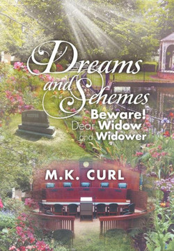 Dreams and Schemes: Beware! Dear Widow and Widower - 9781479738991