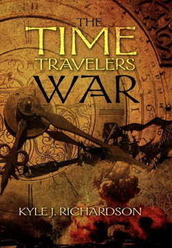 The Time Travelers War - 9781469139951