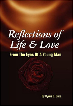 Reflections of Life and Love From the Eyes of a Young Man: From the Eyes of a Young Man - 9781456836801