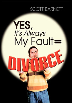 Yes, It's Always My Fault = Divorce - 9781456829353