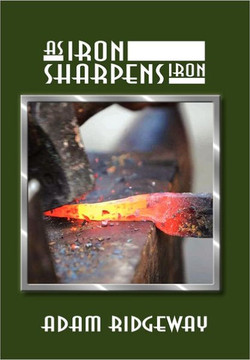 As Iron Sharpens Iron - 9781462885725