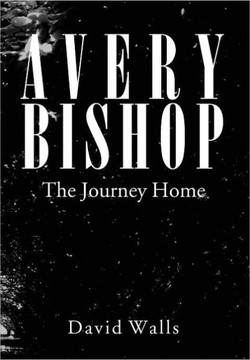 Avery Bishop: The Journey Home - 9781465379702