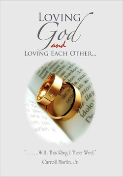 Loving God and Loving Each Other - 9781456885137