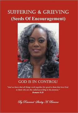 Suffering and Grieving: Seeds Of Encouragement - 9781469131887