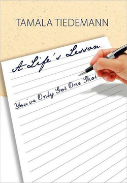 A Life's Lesson: You've Only Got One Shot - 9781469153384