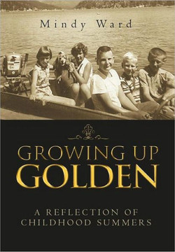 Growing Up Golden: A Reflection of Childhood Summers - 9781465397218