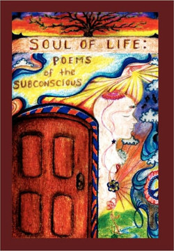 Soul of Life: Poems of the Subconscious - 9781456852764