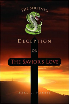 The Serpent's Deception or the Savior's Love - 9781450049580 The Serpent's Deception or the Savior's Love - 9781450049580