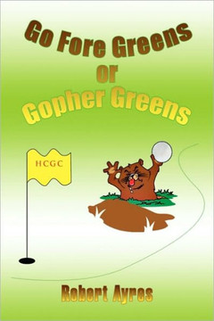 Go Fore Greens or Gopher Greens - 9781450014977