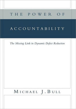 The Power of Accountability: The Missing Link in Dynamic Defect Reduction - 9781465399250