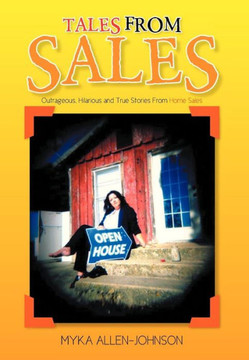 Tales From Sales: Outrageous, Hilarious and True Stories From Home Sales - 9781479775736