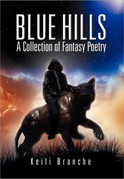 Blue Hills: A Collection of Fantasy Poetry - 9781469198330