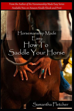 Horsemanship Made Easy: How to Saddle Your Horse