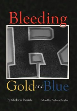 Bleeding Gold and Blue - 9781477141854 Bleeding Gold and Blue - 9781477141854