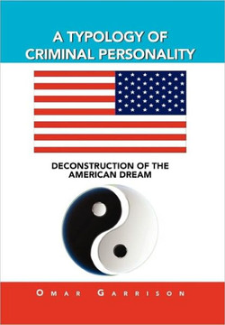 A Typology of Criminal Personality: Deconstruction of the American Dream - 9781462870004