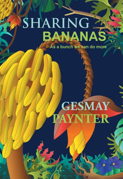 Sharing Bananas: As A Bunch We Can Do More - 9781479788354