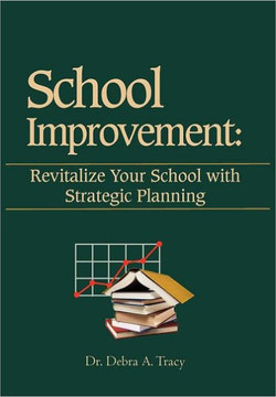 School Improvement: Revitalize Your School with Strategic Planning: Revitalize Your School with Strategic Planning - 9781477115046
