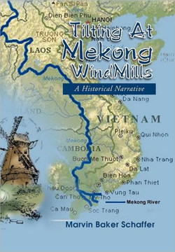 Tilting at Mekong Windmills: A Historical Narrative - 9781465360366