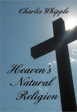 Heaven's Natural Religion - 9781477104149