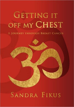 Getting It Off My Chest: A Journey Through Breast Cancer - 9781456885069