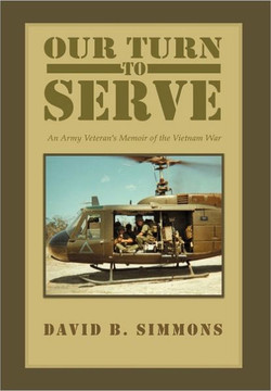 Our Turn to Serve: An Army Veteran's Memoir of the Vietnam War - 9781465349088