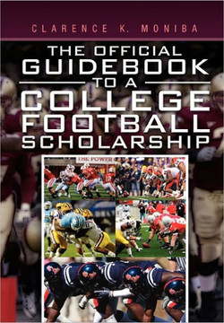 The Official Guidebook to a College Football Scholarship - 9781456898137