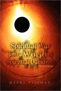 Spiritual War into a World of Spiritual Darkness - 9781441592958