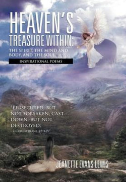 Heaven's Treasure Within: The Spirit, the Mind and Body, and the Soul: Inspirational Poems - 9781479725441