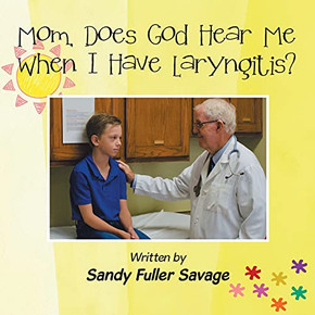 Mom, Does God Hear Me When I Have Laryngitis? Mom, Does God Hear Me When I Have Laryngitis?