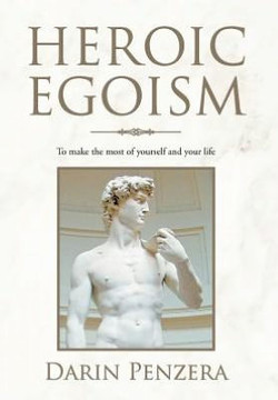 Heroic Egoism: To make the most of yourself and your life - 9781477157497