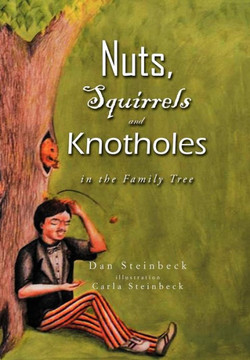 Nuts, Squirrels and Knotholes in the Family Tree - 9781479736362