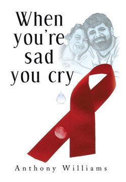 When You're Sad, You Cry - 9781483622804