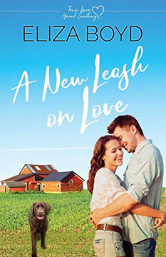 A New Leash On Love: A Clean Small Town Romance (True Love Animal Sanctuary)