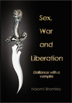 Sex, War, and Liberation: Dalliance with a Vampire - 9781456889692