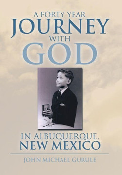 A Forty Year Journey with God in Albuquerque, New Mexico - 9781483655987