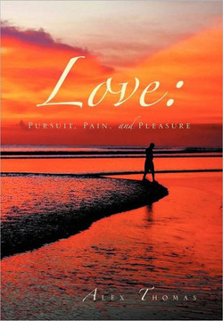 Love: Pursuit, Pain, and Pleasure - 9781469172613