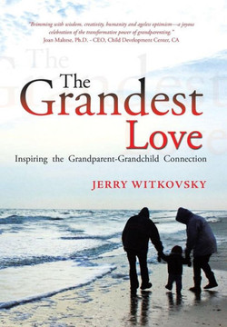 The Grandest Love: Inspiring the Grandparent-Grandchild Connection - 9781483680910
